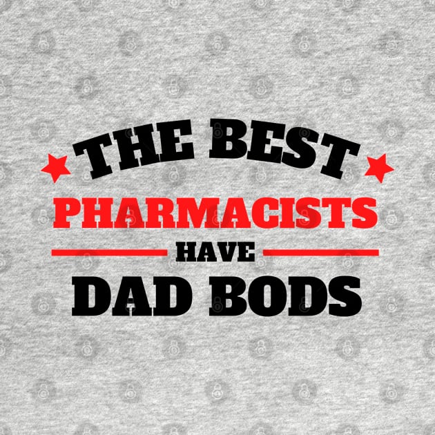 The Best Pharmacists Have A Dad Bod by Kelvinmunene13 Designs